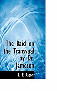 The Raid on the Transvaal by Dr. Jameson