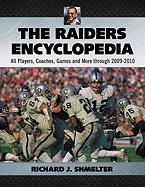 The Raiders Encyclopedia: All Players, Coaches, Games and More through 2009-2010