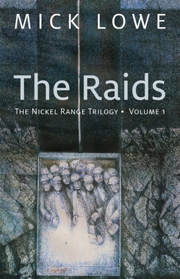 The Raids: The Nickel Range Trilogy, Volume 1 - Lowe, Mick