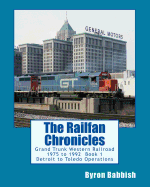 The Railfan Chronicles: Grand Trunk Western Railroad, Book 1, Detroit to Toledo Operations: 1975 to 1992 Including Detroit, Toledo and Ironton