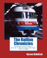 The Railfan Chronicles, Passenger Trains, Book 1: Amtrak in Southeastern Michigan 1974 to 2000