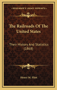 The Railroads of the United States: Their History and Statistics (1868)