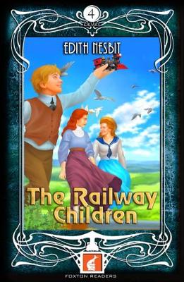 The Railway Children - Foxton Readers Level 4 - 1300 Headwords (B1/B2) Graded ELT / ESL / EAL Readers - Nesbit, Edith