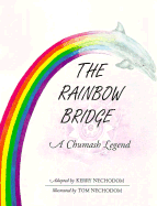 The Rainbow Bridge: A Chumash Legend - Nechodom, Kerry