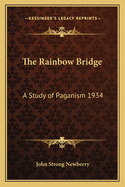 The Rainbow Bridge: A Study of Paganism 1934