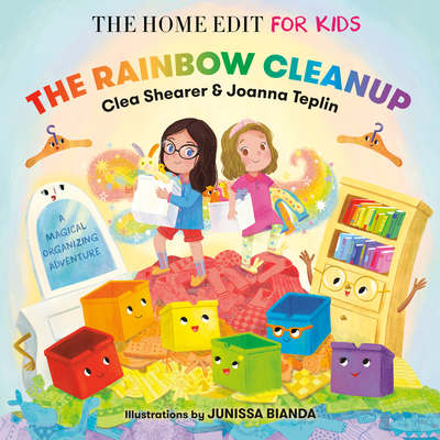 The Rainbow Cleanup: A Magical Organizing Adventure - Shearer, Clea, and Teplin, Joanna