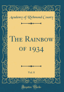 The Rainbow of 1934, Vol. 8 (Classic Reprint)