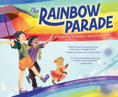 The Rainbow Parade: A Celebration of Lgbtqia+ Identities and Allies - Jordan, Shane, and Hendrix, Rick