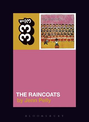 The Raincoats' the Raincoats - Pelly, Jenn
