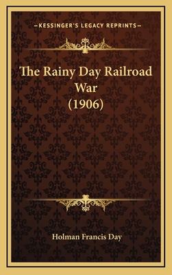 The Rainy Day Railroad War (1906) - Day, Holman Francis