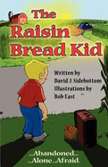 The Raisin Bread Kid - Sidebottom, David J