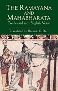 The Ramayana and Mahabharata Condensed Into English Verse