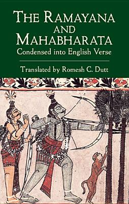 The Ramayana and Mahabharata Condensed Into English Verse - Dutt, Romesh C (Translated by)