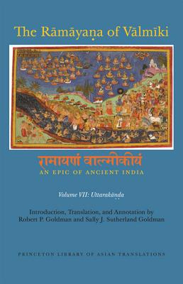 The Ramayana of Valmiki: An Epic of Ancient India, Volume VII: Uttarakanda - Goldman, Robert P. (Introduction by), and Goldman, Sally J. Sutherland (Introduction by)