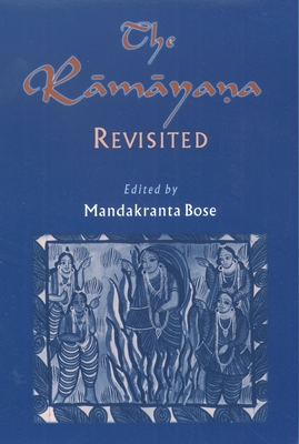The Ramayana Revisited - Bose, Mandakranta (Editor)