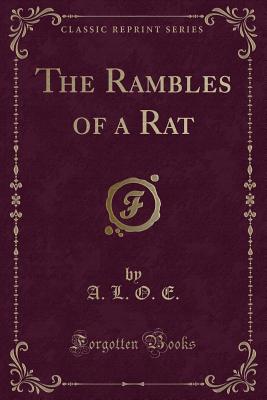 The Rambles of a Rat (Classic Reprint) - E, A L O