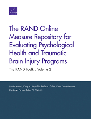 The Rand Online Measure Repository for Evaluating Psychological Health and Traumatic Brain Injury Programs: The Rand Toolkit - Acosta, Joie D, and Reynolds, Kerry A, and Gillen, Emily M