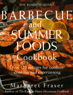 The Random House Barbecue and Summer Foods Cookbook: Over 175 Recipes for Outdoor Cooking and Entertaining - Fraser, Margaret