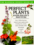 The Random House Book of Perfect Plants - Phillips, Roger, and Rix, Martyn E