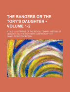 The Rangers or the Tory's Daughter (Volume 1-2); A Tale Illustrative of the Revolutionary History of Vermont and the Northern Campaign of 1777