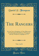 The Rangers, Vol. 1 of 2: Or, the Tory's Daughter; A Tale, Illustrative of the Revolutionary History of Vermont, and the Northern Campaign of 1777 (Classic Reprint)