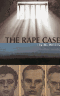 The Rape Case: A Young Lawyers Struggle for Justice in the 1950's (Cultural Studies of Delaware and the Eastern Shore) - Morris, Irving