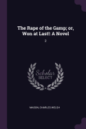 The Rape of the Gamp; Or, Won at Last!: A Novel: 2