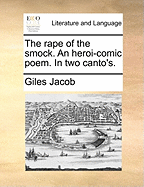 The Rape of the Smock. an Heroi-Comic Poem. in Two Canto's