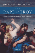The Rape of Troy: Evolution, Violence, and the World of Homer