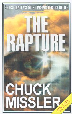 The Rapture: Christianity's Most Preposterous Belief - Missler, Chuck, Dr.