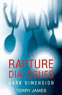 The Rapture Dialogues: Dark Dimension