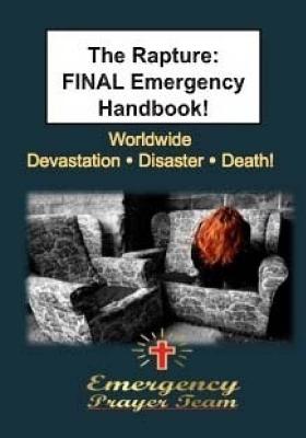 The Rapture: Final Emergency Handbook: Devastation - Disaster - Death! - Bryant, M, and Lovegrove, T L, and Team, Emergency Prayer