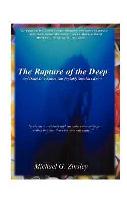 The Rapture of the Deep: And Other Dive Stories You Probably Shouldn't Know - Zinsley, Michael