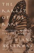 The Rarest of the Rare: Vanishing Animals, Timeless Worlds