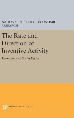 The Rate and Direction of Inventive Activity: Economic and Social Factors - National Bureau of Economic Research, and Nelson, Richard R. (Introduction by)