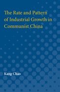 The Rate and Pattern of Industrial Growth in Communist China