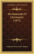 The Rationale Of Christianity (1872)