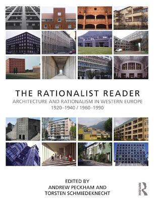 The Rationalist Reader: Architecture and Rationalism in Western Europe 1920-1940 / 1960-1990 - Peckham, Andrew (Editor), and Schmiedeknecht, Torsten (Editor)