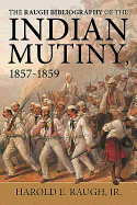 The Raugh Bibliography of the Indian Mutiny: 1857-1859
