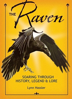 The Raven: Soaring Through History, Legend & Lore - Hassler, Lynn