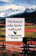 The Raven Who Spoke with God - Foster, Christopher