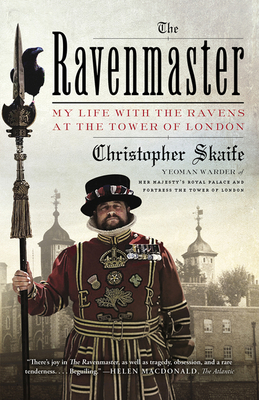 The Ravenmaster: My Life with the Ravens at the Tower of London - Skaife, Christopher