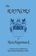 The Raynors of Ketchaponack: A Genealogy of the Descendants of Jonathan Raynor, Grandson of Thurston Raynor of Southampton, Long Island, New York