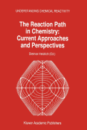 The Reaction Path in Chemistry: Current Approaches and Perspectives