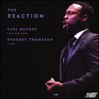 The Reaction - Carl DuPont (bass baritone); Gregory Thompson (piano)