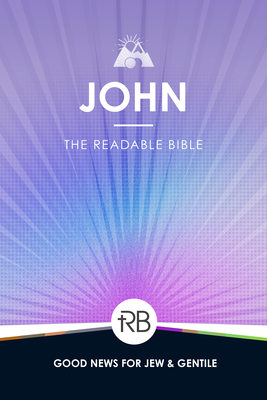The Readable Bible: John - Laughlin, Rod, and Kennedy, Brendan, Dr. (Editor), and Kinser, Colby, Dr. (Editor)