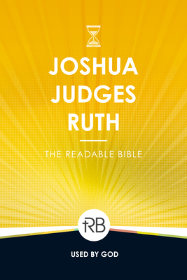 The Readable Bible: Joshua, Judges, & Ruth - Laughlin, Rod, and Kennedy, Brendan, Dr. (Editor), and Kinser, Colby, Dr. (Editor)