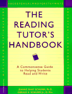 The Reading Tutor's Handbook: A Commonsense Guide to Helping Students Read and Write - Schumm, Jeanne Shay, PH.D., and Schumm, Gerald E, Jr., Min.