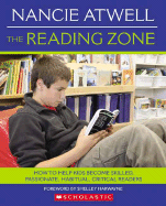 The Reading Zone: How to Help Kids Become Skilled, Passionate, Habitual, Critical Readers - Atwell, Nancie
