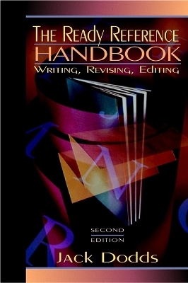 The Ready Reference Handbook: Writing, Revising, Editing - Dodds, Jack